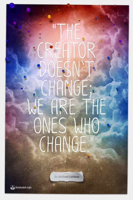 the-creator-doesnt-change_we-change_kabbalahinfo_450.png